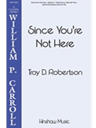 Since You're Not Here by Robertson Troy for SSA and Piano