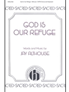 God Is Our Refuge by Althouse Jay for SATB