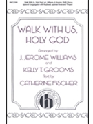 Walk With Us Holy God by Fischer - Williams/Grooms - for SAB
