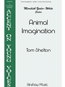 Animal Imagination by Shelton Tom T Jr for Unison and Piano
