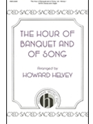 Hour of Banquet and of Song by Dearle Edward - Helvey Howard - for SATB and Organ