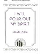 I Will Pour Out My Spirit by Pote Allen for SATB and Piano