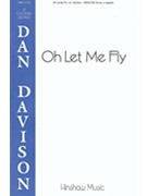 Oh Let Me Fly by Spirituals - Davison Dan - for SSAA(T)B