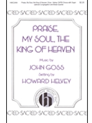 Praise My Soul the King of Heaven by Goss John - Helvey Howard - Henry F. Lyte for SATB and Organ