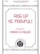Rise Up Ye Faithful by - Miller Mark - John Francis Wade for SATB and Piano (Trad. African Amer.)