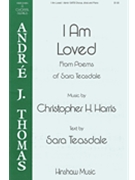 I Am Loved by Harris Christopher Sara Teasdale for SATB divisi and Piano