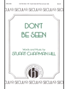 Don't Be Seen by Hill Stuart Chapman for 3-Part Mixed and Piano