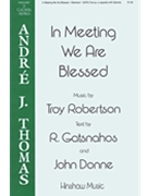 In Meeting We Are Blessed by Robertson Troy Gatsnahos R./Donne for SATB and Percussion