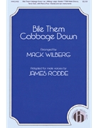 Bile Them Cabbage Down by - Wilberg/Rodde - for TTBB and Piano