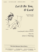 Let It Be You O Lord - Satb-org by Harmon John for SATB