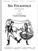 Six Folksongs - Satb-pno by Jennings Carolyn for SATB