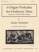 Six Organ Preludes For Ordinary Time by for