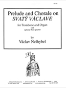 Prelude & Chorale On Svaty Vaclave by Nelhybel Vaclav for Trombone and Piano