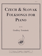 Czech & Slovak Folksongs For Piano by Godfrey Tomanek for