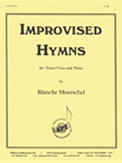 Improvised Hymns For Pno W Ten Solo by Blanche Moerschel for Tenor