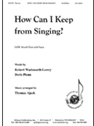How Can I Keep From Singing by Endless Song - Ajack Thomas - for SATB