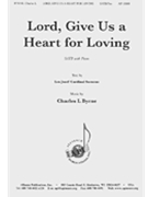 Lord Give Us A Heart For Loving by Byrne Charles for SATB