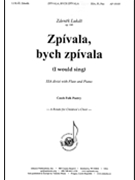 Zpivala bych zpivala - I would sing by Lukas Zdenek Czech folk poetry for SSAdiv and Piano