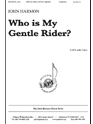 Who Is My Gentle Rider by Harmon John for SATB