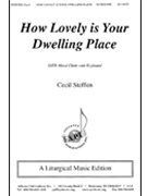 How Lovely Is Your Dwelling Place by Steffen Cecil for SATB