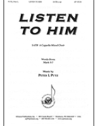 Listen to Him by Putz Peter L for SATB a cappella