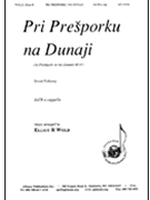 Pri Presporku Na Dunaji by Wold Elliot R - Wold Elliot - for SATB a cappella