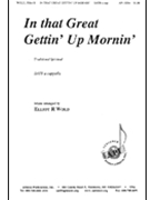 In That Great Gettin' Up Mornin' by Wold Elliot R - Wold Elliot - for SATB