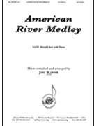 American River Medley by Blahnik Joel - Blahnik Joel - for SATB