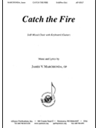 Catch the Fire by Marchionda James V for SAB