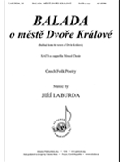 Balada o meste Dvore Kralove - Ballad from the town of Dvur Kralove by Laburda Jiri Czech folk poetry for SATB a cappella