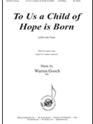 To Us a Child of Hope is Born by Gooch Warren for SATB and Piano