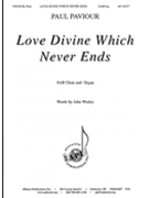 Love Divine Which Never Ends by Paviour Paul John Wesley for SAB and Organ