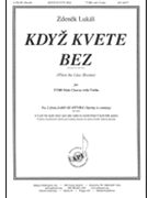 Kdyz kvete bez (When the lilac blooms) by Lukas Zdenek for TTBB and Violin