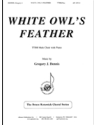 White Owl's Feather by Dennis Gregory William Allingham for TTBB and Piano