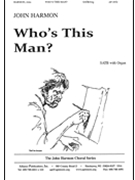 Who's This Man? - Satb-org by Harmon John for SATB
