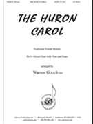 Huron Carol by Traditional French - Gooch Warren - for SATB and Piano