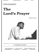 The Lords Prayer - Satb-pno by Harmon John for SATB