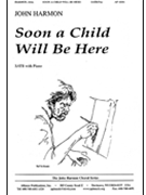 Soon A Child Will Be Here - Satb by Harmon John for SATB
