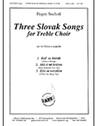 Three Slovak Songs For Treble Choir - Ssaa by Suchon Eugen for SSAA