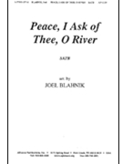 Peace I Ask Of Thee O River by Blahnik Joel for SATB
