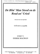 De Blin Man Stood On De Road An Cried - Satb A Cap-bar Solo by Machan Derek for SATB