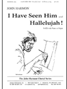 I Have Seen Him/hallelujah - Satb-org by Harmon John for SATB