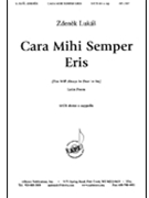 Cara Mihi Semper Eris/you Always Will Be - Satb A Cap by Lukas Zdenek for SATB