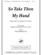 So Take Then My Hand - Satb-solo-pno by Dvorak Robert James for SATB