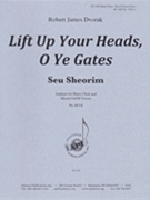 Lift Up Your Heads O Ye Gates by Dvorak Robert James for SATB