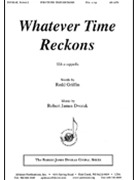 Whatever Time Reckons - Ssa A Cap by Dvorak Robert James - Redd Griffin - for SSA