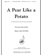 A Pear Like a Potato by Hinkle Roy B. for SATB