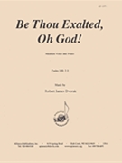 Be Thou Exalted Oh God! - Med Voc Solo-pno by for