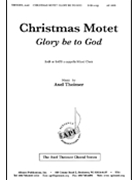 Christmas Motet: Glory Be To God by Theimer Axel for SAB