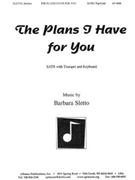 The Plans I Have For You - Satb-pno-trp by Sletto Barbara for SATB